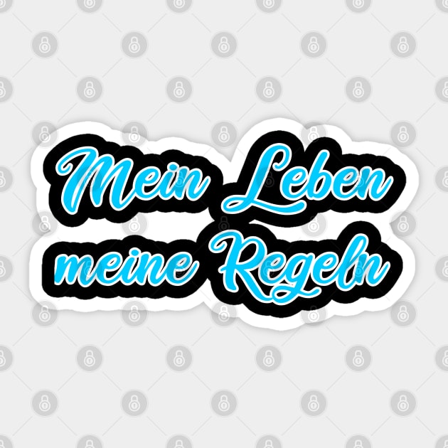 Mein Leben meine Regeln Mein Leben Meine Regeln Sticker TeePublic